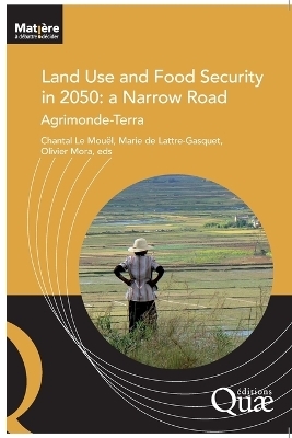 Land food and use security in 2050 - Olivier Mora, Lattre-Gasquet M de, Mouel Chantal Le