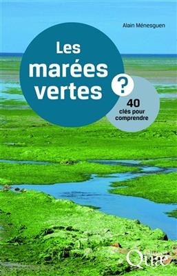 Les mar&eacute;es vertes ? : 40 cl&eacute;s pour comprendre - Alain M&eacute;nesguen