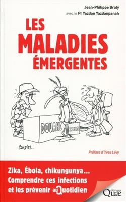 Les maladies &eacute;mergentes : Zika, Ebola, chikungunya... comprendre ces infections et les pr&eacute;venir au quotidien - Jean-Philippe Braly, Yazdan Yazdanpanah