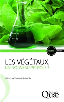Les v&eacute;g&eacute;taux, un nouveau p&eacute;trole ? - Jean-Fran&ccedil;ois Morot-Gaudry