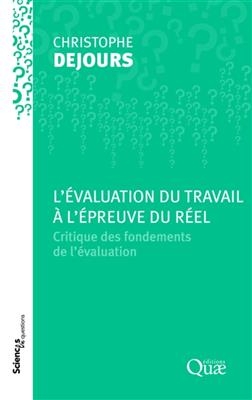 L'évaluation du travail à l'épreuve du réel : critique des fondements de l'évaluation : une conférence-débat, Paris, ...