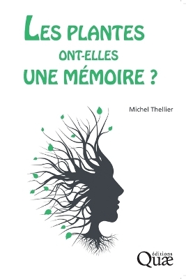 Les plantes ont-elles une m&eacute;moire ? - Michel Thellier