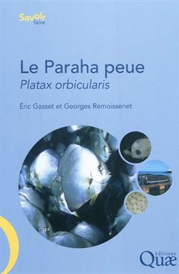Le Paraha peue, Platax orbicularis : biologie, p&ecirc;che, aquaculture et march&eacute; - Eric Gasset, Georges Remoissenet