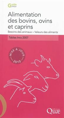 Alimentation des bovins, ovins et caprins : besoins des animaux, valeurs des aliments : tables INRA 2007, mise &agrave; jour... -  Institut National De La Recherche Agronomique