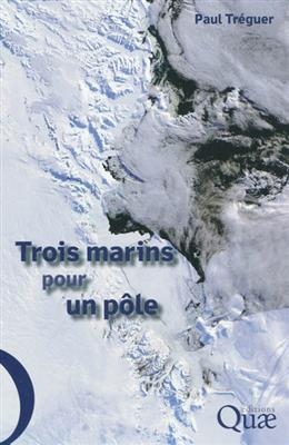 Trois marins pour un p&ocirc;le - Paul Tr&eacute;guer