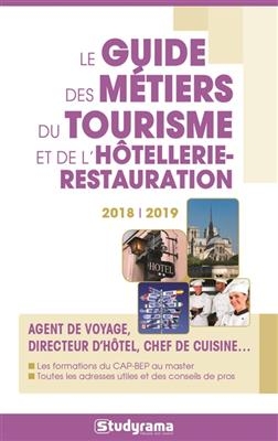 Le guide des métiers du tourisme et de l'hôtellerie-restauration 2018-2019 : agent de voyage, directeur d'hôtel, chef... -  xxx