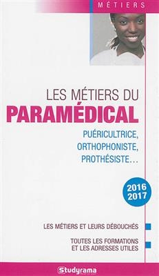 Les métiers du paramédical : puéricultrice, orthophoniste, prothésiste... : les métiers et leurs débouchés, toutes le... -  xxx