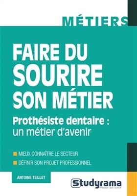 Faire du sourire son métier : prothésiste dentaire, un métier d'avenir