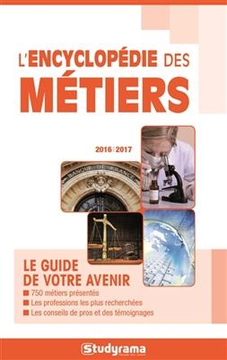 L'encyclopédie des métiers : le guide de votre avenir : 2016-2017