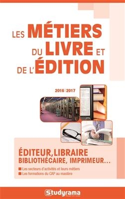 Les métiers du livre et de l'édition : éditeur, libraire, bibliothécaire, imprimeur...