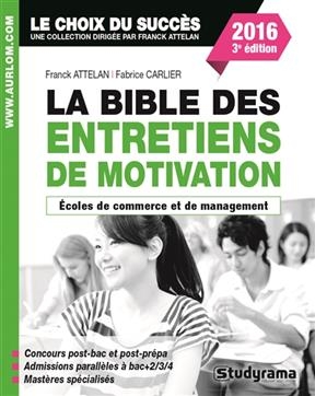 La bible des entretiens de motivation : écoles de commerce et de management - Franck Attelan, Fabrice Carlier