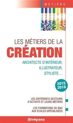 Les métiers de la création : architecte d'intérieur, illustrateur, styliste, ... : les différents secteurs d'activité... -  xxx