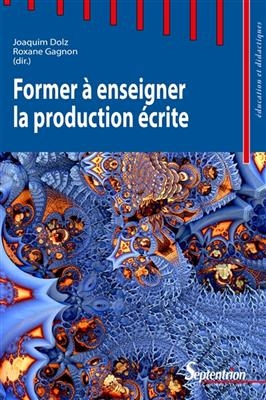 Former &agrave; enseigner la production &eacute;crite -  DOLZ/GAGNON