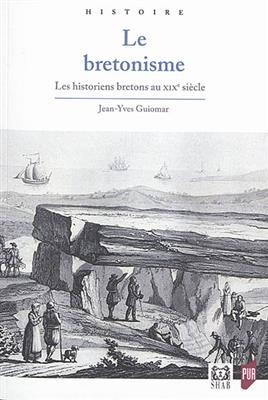 Le bretonisme, les historiens bretons au XIXe si&egrave;cle - Jean-Yves Guiomar