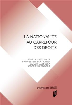 La nationalit&eacute; au carrefour des droits -  BERTRAND/CASSELLA
