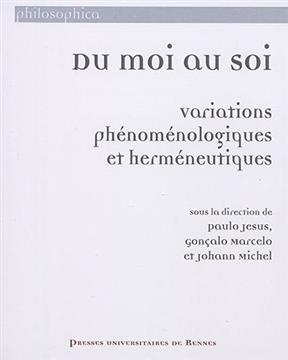 Du moi au soi : variations phénoménologiques et herméneutiques -  JESUS/MARCELO/MICHEL