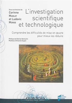 L'investigation scientifique et technologique : comprendre les difficult&eacute;s de mise en oeuvre pour mieux les r&eacute;duire -  PUR