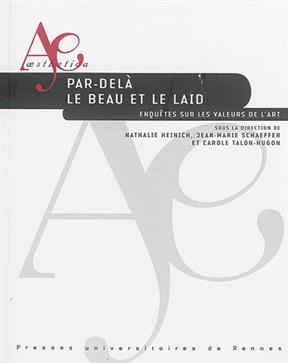 Par-del&agrave; le beau et le laid : enqu&ecirc;tes sur les valeurs de l'art -  PUR