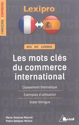 Les mots-clés du commerce international, français-espagnol : classement thématique, exemples d'utilisation, index bil...