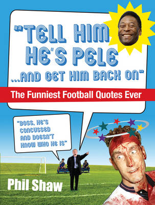 Tell Him He's Pele -  Phil Shaw
