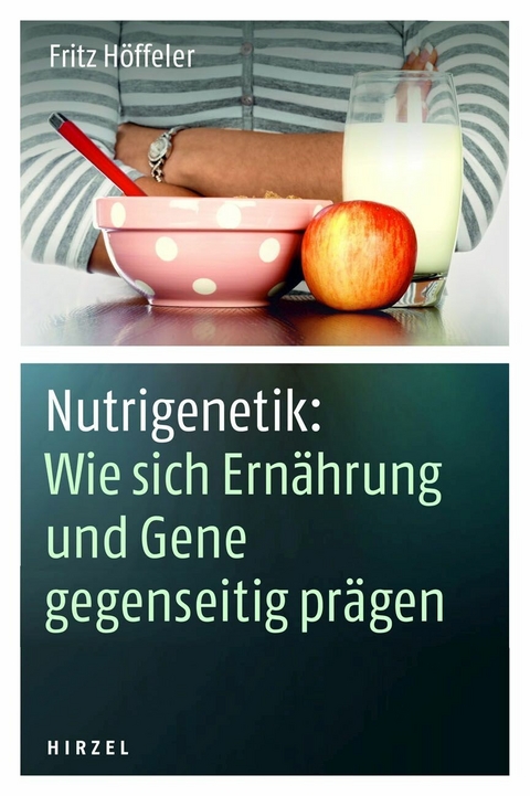 Nutrigenetik: Wie sich Ern&auml;hrung und Gene gegenseitig pr&auml;gen -  Fritz H&ouml;ffeler