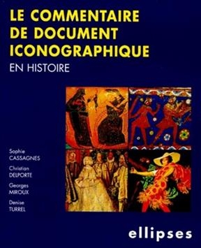 Le commentaire de document iconographique en histoire -  CASSAGNES/DELPORTE