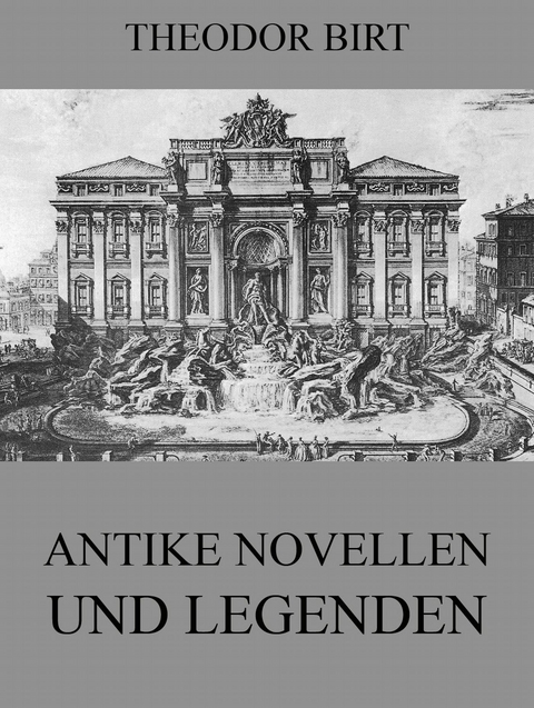 Antike Novellen und Legenden - Theodor Birt