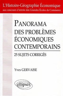 Panorama des problèmes économiques contemporains : 25 sujets corrigés, l'histoire-géographie économique aux concours ...