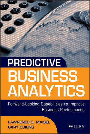 Predictive Business Analytics - Lawrence Maisel, Gary Cokins