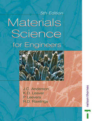Materials Science for Engineers -  J.C. Anderson,  Keith D. Leaver,  Patrick S. Leevers,  Rees D. Rawlings