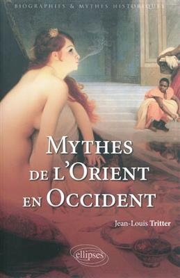 Mythes de l'Orient en Occident - Jean-Louis Tritter