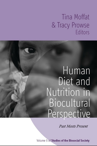Human Diet and Nutrition in Biocultural Perspective