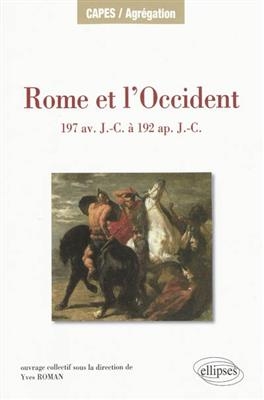 Rome et l'Occident, 197 av. J.-C. à 192 apr. J.-C. : îles de la Méditerranée occidentale (Sicile, Sardaigne, Corse), ...