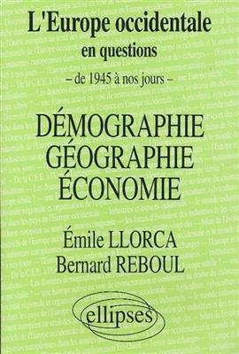 L'Europe occidentale en questions : de 1945 à nos jours. Vol. 2. Démographie, géographie, économie