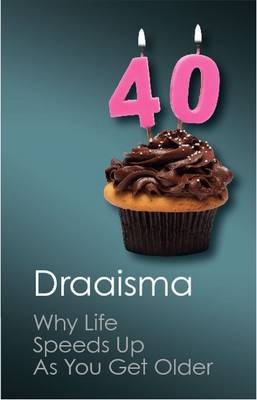 Why Life Speeds Up As You Get Older -  Douwe Draaisma