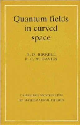 Quantum Fields in Curved Space -  N. D. Birrell,  P. C. W. Davies