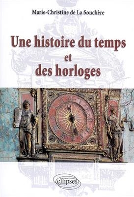 Une histoire du temps et des horloges - Marie-Christine de La Souch&egrave;re