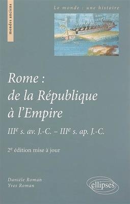 Rome : de la République à l'Empire : IIIe s. av. J.-C.-IIIe s. apr. J.-C.