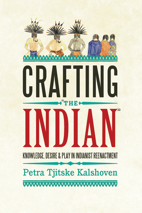Crafting 'The Indian' - Petra Tjitske Kalshoven