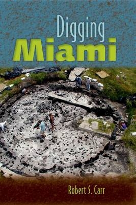 Digging Miami - Robert S Carr