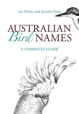 Australian Bird Names -  Ian Fraser,  Jeannie Gray
