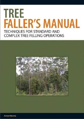 Tree Faller's Manual -  Forestworks
