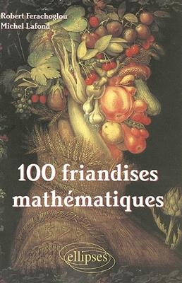 100 friandises mathématiques - Robert Ferachoglou, Michel Lafond