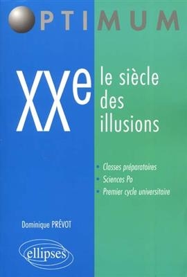 XXe, le si&egrave;cle des illusions - Dominique Pr&eacute;v&ocirc;t