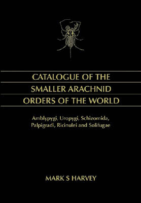 Catalogue of the Smaller Arachnid Orders of the World -  Mark S. Harvey