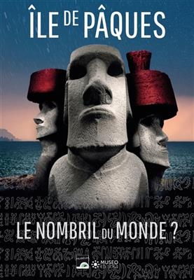 Ile de P&acirc;ques : le nombril du monde ? -  Collectif
