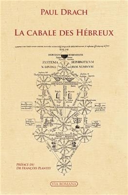 La cabale des H&eacute;breux : veng&eacute;e de la fausse imputation de panth&eacute;isme par le simple expos&eacute; de sa doctrine. Notice sur ... - Paul Louis Bernard Drach