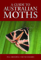 Guide to Australian Moths -  Ted Edwards,  Paul Zborowski
