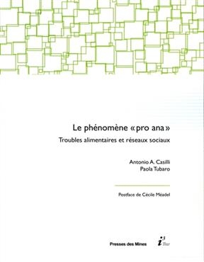 Le ph&eacute;nom&egrave;ne pro-ana : troubles alimentaires et r&eacute;seaux sociaux - Antonio A. Casilli, Paola Tubaro