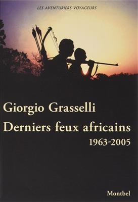 Derniers feux africains - Giorgio Grasselli